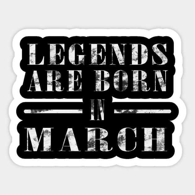 LEGENDS ARE BORN IN MARCH Sticker by Seven Spirit